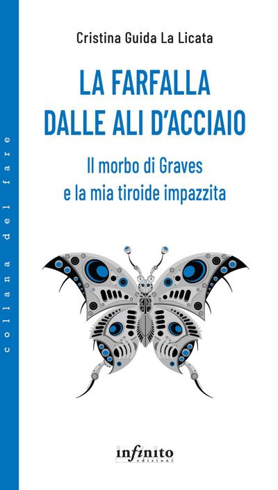 La farfalla dalle ali d’acciaio. Il morbo di Graves e la mia tiroide impazzita
