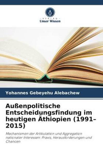 Außenpolitische Entscheidungsfindung im heutigen Äthiopien (1991-2015)