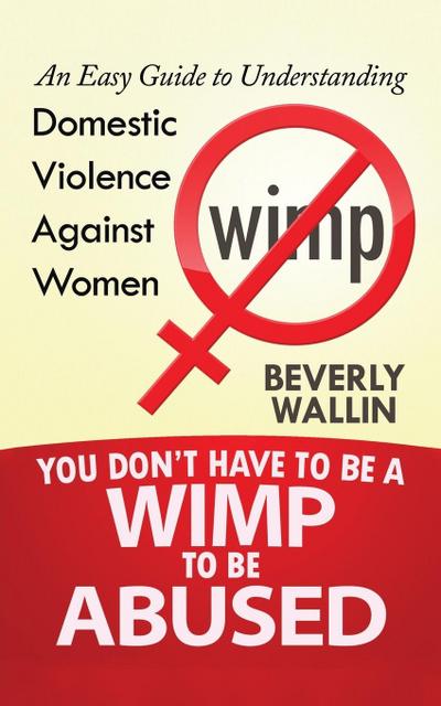You Don’t Have to be a Wimp to be Abused