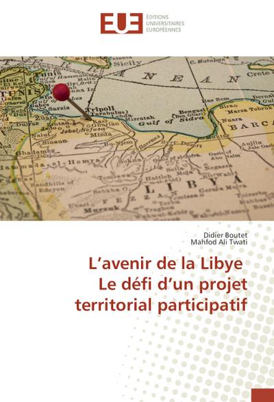 L’avenir de la Libye Le défi d’un projet territorial participatif