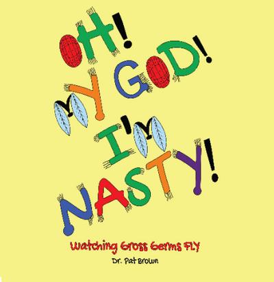 OH! MY GOD! I’M NASTY!