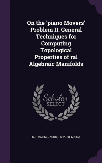 On the ’piano Movers’ Problem II. General Techniques for Computing Topological Properties of ral Algebraic Manifolds