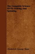 The Complete Science of Fly Fishing and Spinning