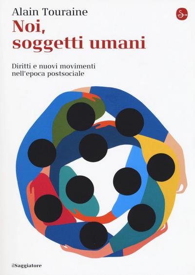 Noi, soggetti umani. Diritti e nuovi movimenti nell’epoca postsociale