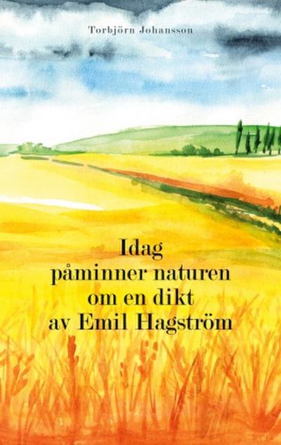 Idag påminner naturen om en dikt av Emil Hagström