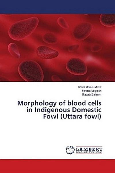 Morphology of blood cells in Indigenous Domestic Fowl (Uttara fowl)