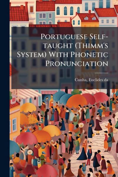 Portuguese Self-taught (Thimm’s System) With Phonetic Pronunciation