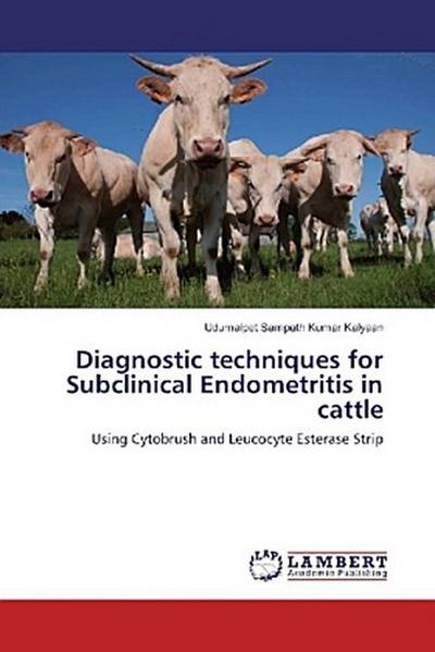 Diagnostic techniques for Subclinical Endometritis in cattle