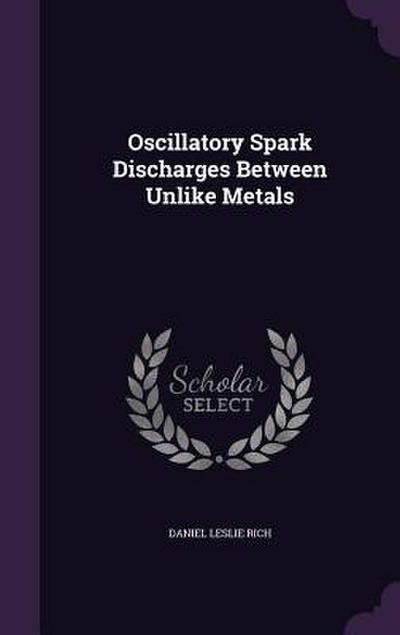 Oscillatory Spark Discharges Between Unlike Metals