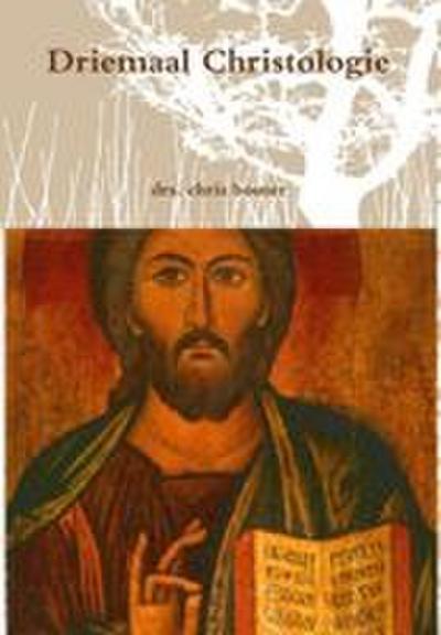 Driemaal Christologie - Drs. Chris Bouter