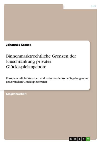 Binnenmarktrechtliche Grenzen der Einschränkung privater Glücksspielangebote