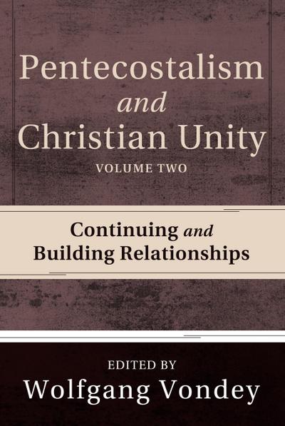 Pentecostalism and Christian Unity, Volume 2