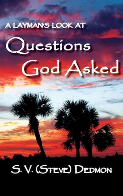 A Layman’s Look at Questions God Asked