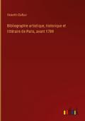Bibliographie artistique, historique et littéraire de Paris, avant 1789