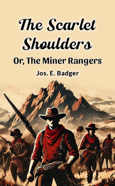 Scarlet Shoulders Or, The Miner Rangers