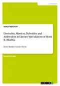 Liminality, Mimicry, Hybridity and Ambivalent in Literary Speculations of Homi K. Bhabha: Homo Bhabha’s Literary Theory