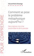 Comment se pose le probleme metaphysique aujourd’hui ?