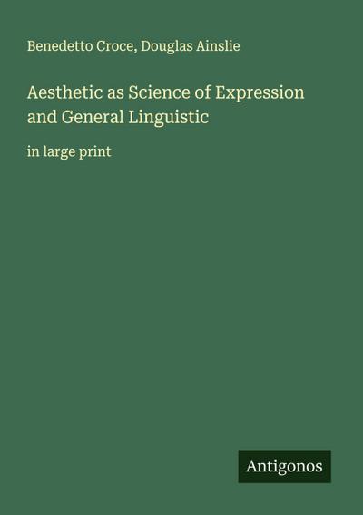 Aesthetic as Science of Expression and General Linguistic