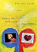 Für die Liebe - oder lieber für sich sein