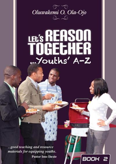 Let’s Reason Together-Youth’s A-Z. (Book 2)