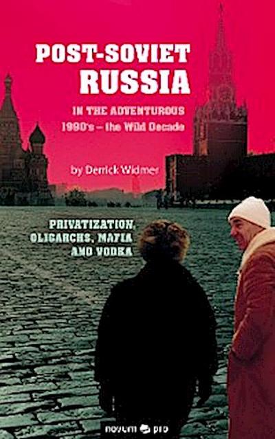 Post-Soviet Russia in the adventurous 1990’s – the Wild Decade