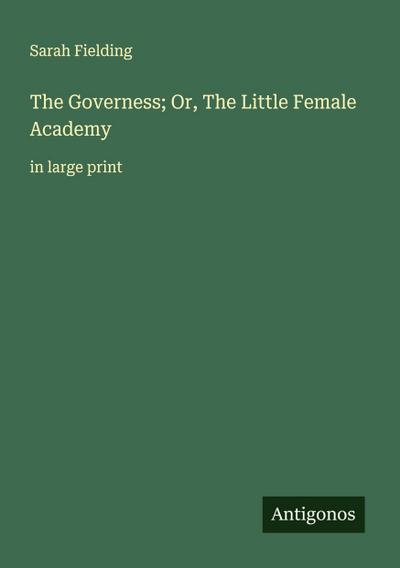 The Governess; Or, The Little Female Academy