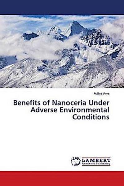 Benefits of Nanoceria Under Adverse Environmental Conditions