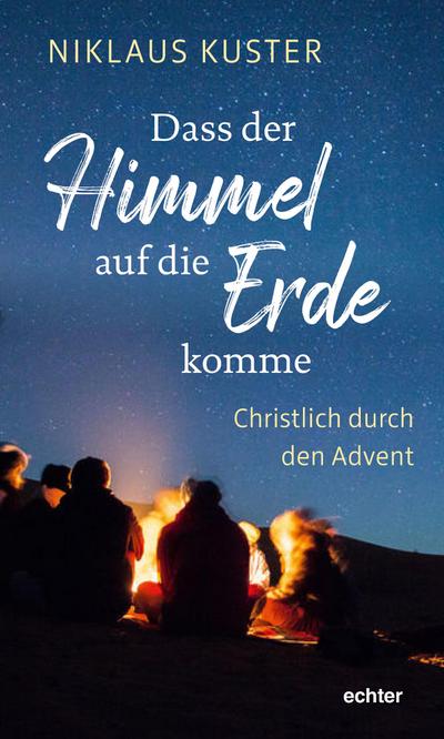 Dass der Himmel auf die Erde komme