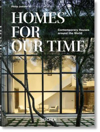 Homes For Our Time. Contemporary Houses around the World. 40th Ed.