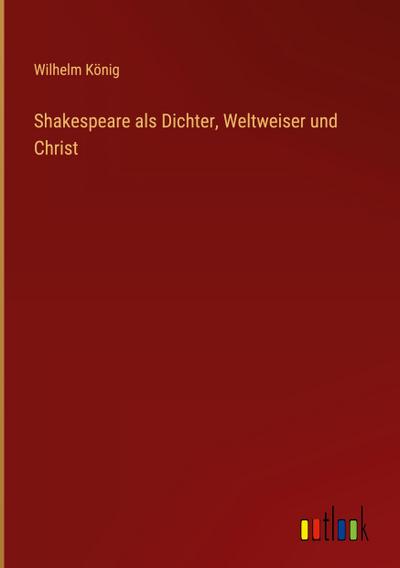 Shakespeare als Dichter, Weltweiser und Christ