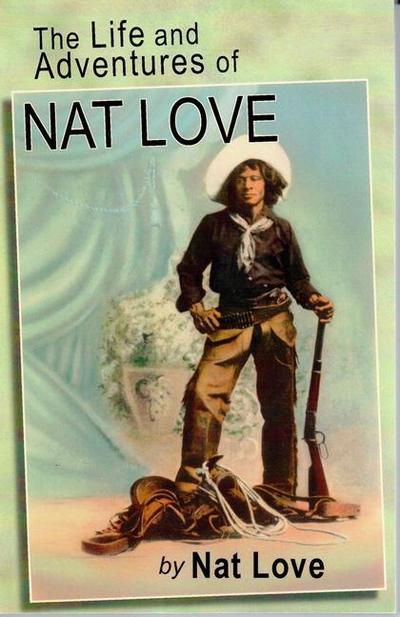 The Life and Adventures of Nat Love by Nat Love