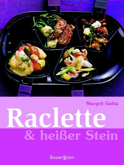 Gutta, M: Raclette & heißer Stein