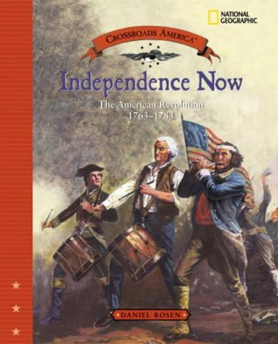 Independence Now (Direct Mail Edition): The American Revolution 1763-1783
