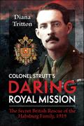 Colonel Strutt’s Daring Royal Mission