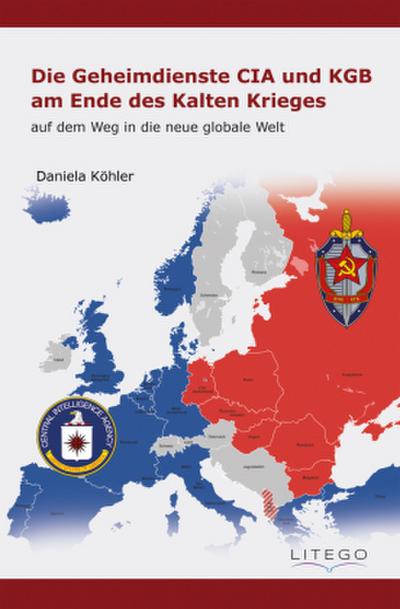 Die Geheimdienste CIA und KGB am Ende des Kalten Krieges