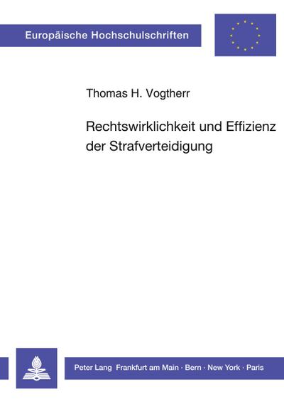 Rechtswirklichkeit und Effizienz der Strafverteidigung