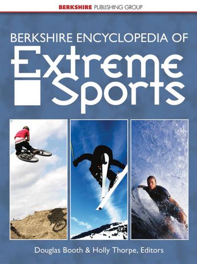 Berkshire encyclopedia of extreme sports