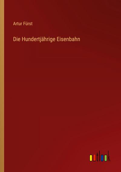 Die Hundertjährige Eisenbahn
