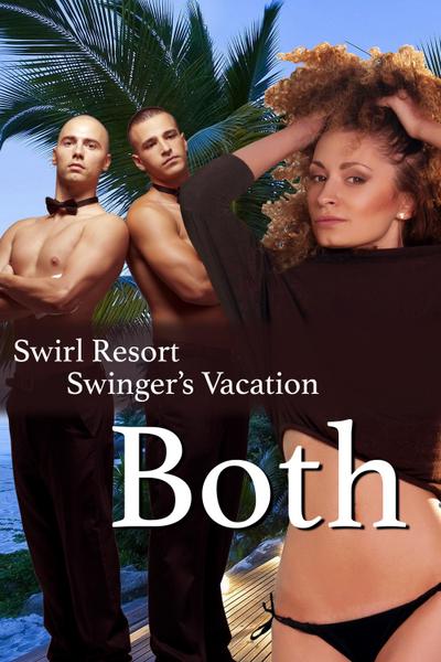 The Swirl Resort Swinger’s Vacation, Both