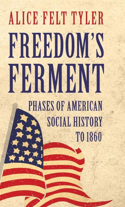 Freedom’s Ferment - Phases of American Social History to 1860