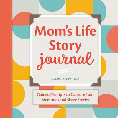 Mom’s Life Story Journal