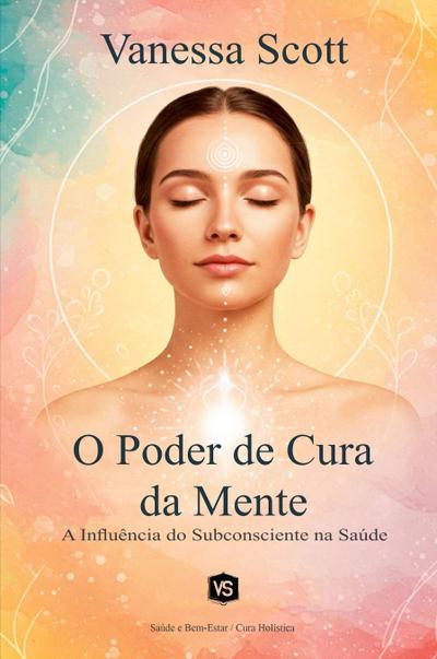 O Poder de Cura da Mente - A Influência do Subconsciente na Saúde