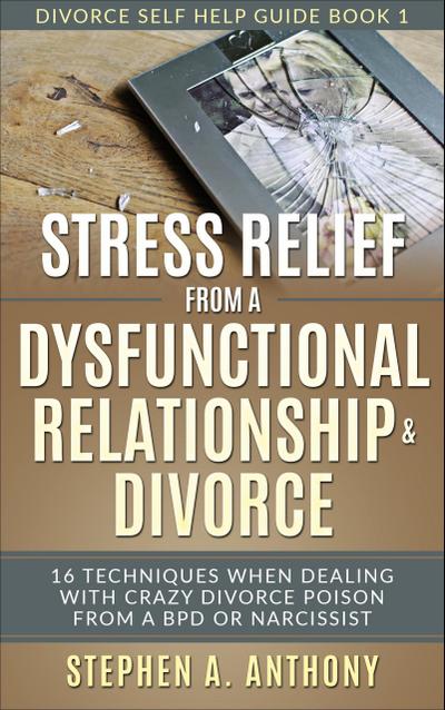 Stress Relief from a Dysfunctional Relationship & Divorce (Divorce Empowerment, #1)
