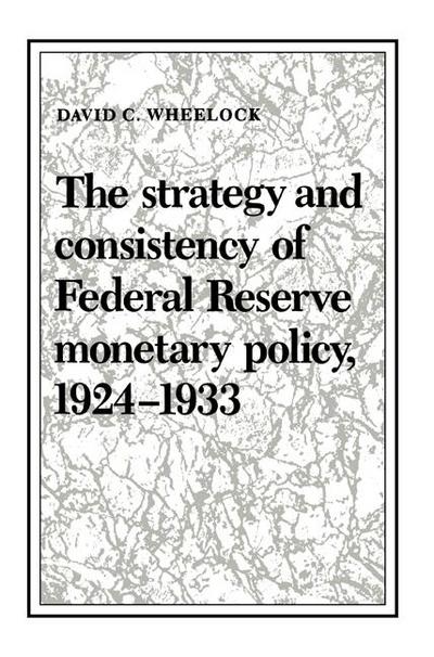 The Strategy and Consistency of Federal Reserve Monetary Policy, 1924 1933