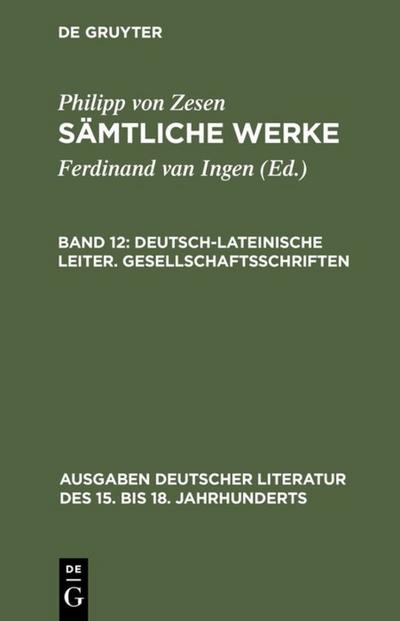 Philipp von Zesen: Sämtliche Werke Deutsch-lateinische Leiter. Gesellschaftsschriften