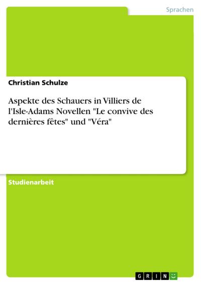 Aspekte des Schauers in Villiers de l’Isle-Adams Novellen "Le convive des dernières fêtes" und "Véra"