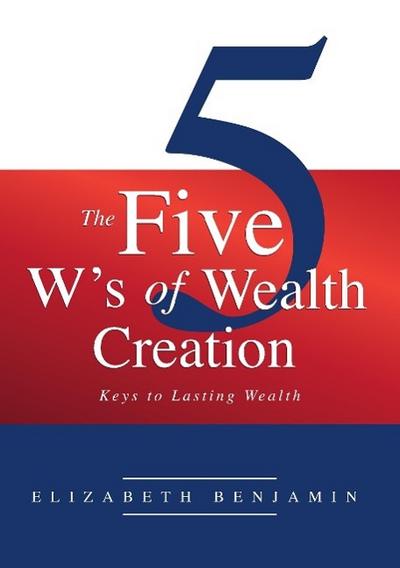The Five W’s of Wealth Creation