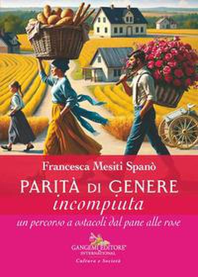 Parità di genere incompiuta. Un percorso a ostacoli dal pane alle rose