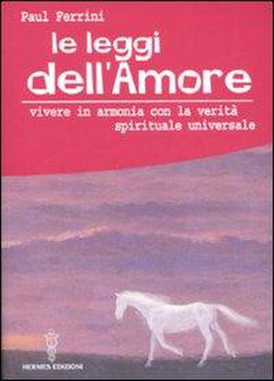 Le leggi dell’amore. Vivere in armonia con la verità spirituale universale