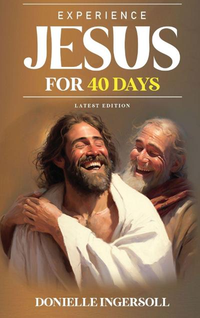 Ingersoll, D: Experience Jesus for 40 Days